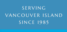 Serving Vancouver Island since 1985